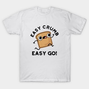 Easy Crumb Easy Go Cute Bread Pun T-Shirt